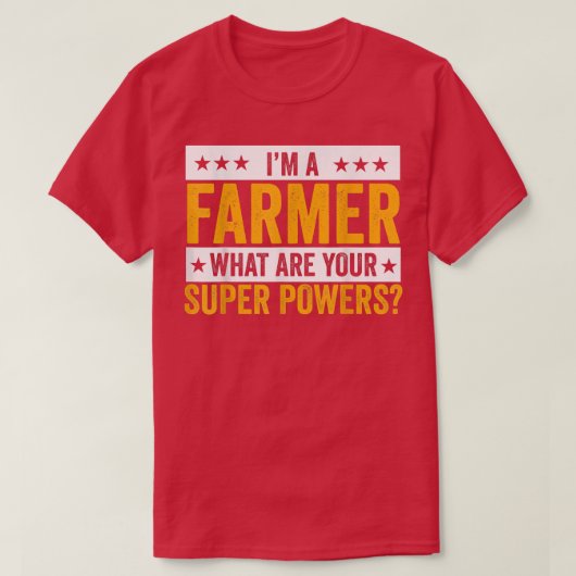 I'm A Farmer What Are Your Superpowers Farmer Outf T-Shirt (Design vorne)