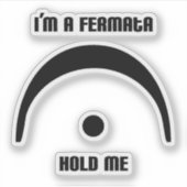 "I'm a Fermata, Hold Me" transparent sticker (Vorderseite)