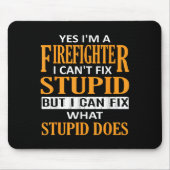 I'm A Firefighter I Can't Fix Stud Funny Firefight Mousepad (Vorne)