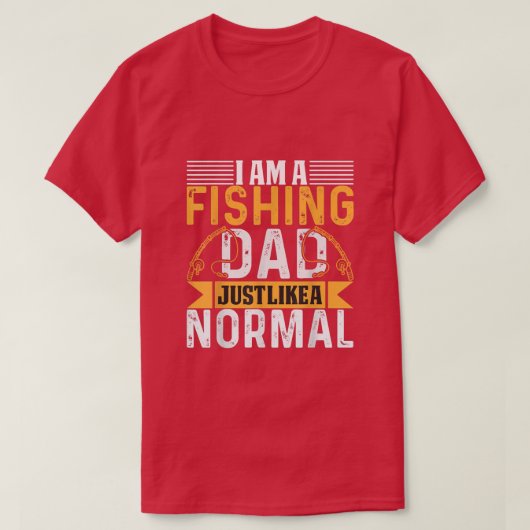 Im a fishing dad just like a normal dad T-Shirt (Design vorne)