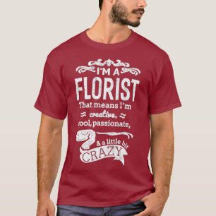 Im A Florist Unisex Lustigen Sprüche Großes Gesche T-Shirt