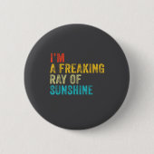 I'm A Freaking Ray Of Sunshine Funny Sarcastic Vin Button (Vorderseite)