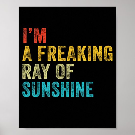 I'm A Freaking Ray Of Sunshine Funny Sarcastic Vin Poster (Vorne)