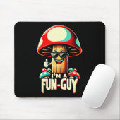 I'm A Fun-guy' - Amusing Mushroom Enthusiast's Fun Mousepad (Mit Mouse)