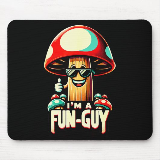 I'm A Fun-guy' - Amusing Mushroom Enthusiast's Fun Mousepad (Vorne)