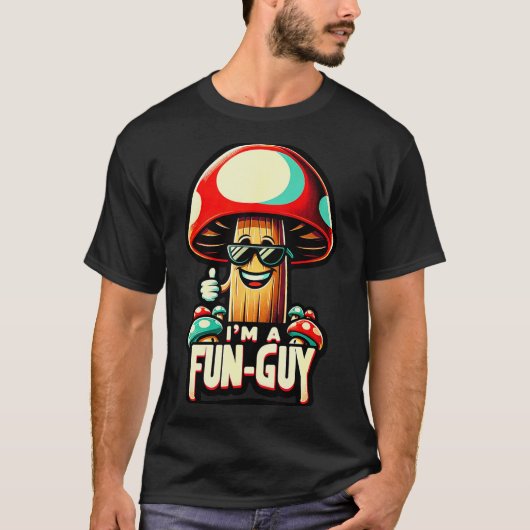I'm A Fun-guy' - Amusing Mushroom Enthusiast's Fun T-Shirt (Vorderseite)