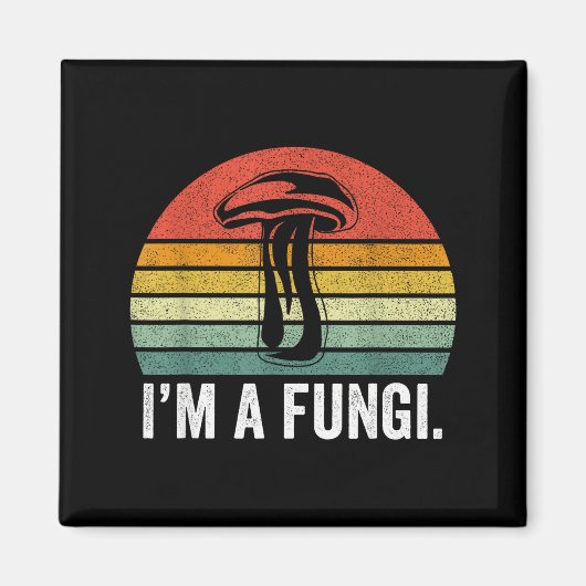I'm A Fungi Shirt Funny Mushrooms Fun Guy Pun Biol Magnet (Vorne)