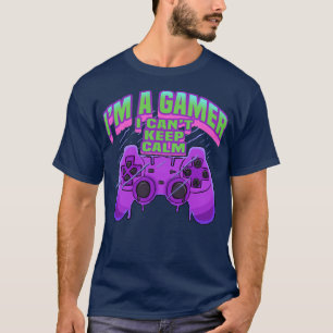 Im A Gamer Behielt ich Calm T-Shirt