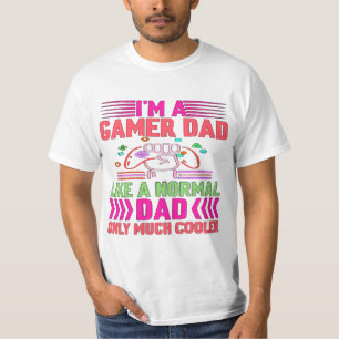 im A Gamer Dad Like a Normaldad Only Much Cooler T-Shirt