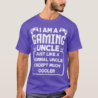I'm A Gaming Uncle Just Like A Normal Uncle Video  T-Shirt