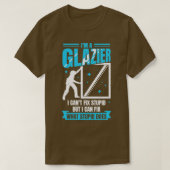 Im A Glazier Window Glass Installer Geschenk T-Shirt (Design vorne)