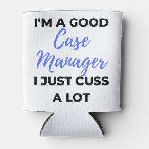 I'm A Good Case Manager I Just Cuss A Lot 2 Dosenkühler