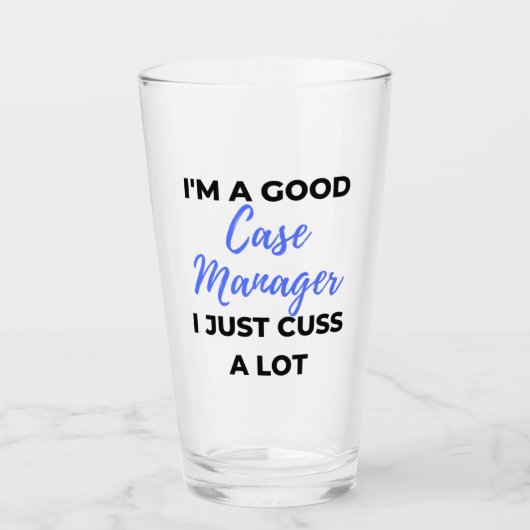 I'm A Good Case Manager I Just Cuss A Lot 2 Glas (Vorderseite)