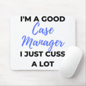 I'm A Good Case Manager I Just Cuss A Lot 2 Mousepad (Mit Mouse)