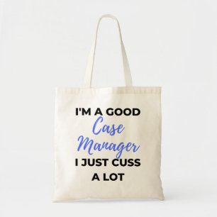 I'm A Good Case Manager I Just Cuss A Lot 2 Tragetasche