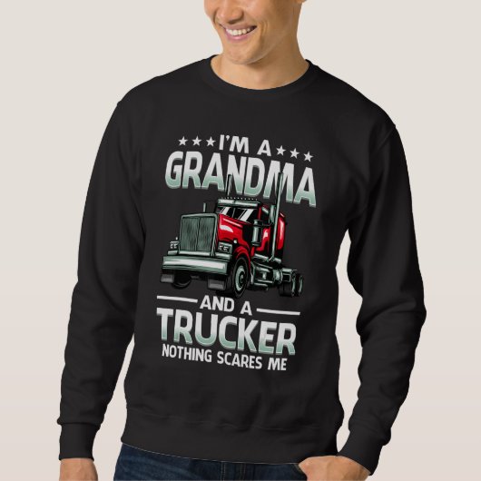 I'm A Grandma And Trucker Nothing Scares Me Mother Sweatshirt (Vorderseite)