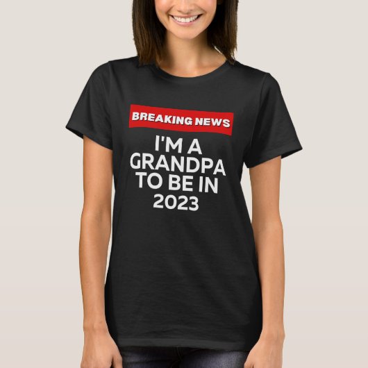 I'M A GRANDPA TO BE IN 2023  HUMOROUS BREAKING NEW T-Shirt (Vorderseite)