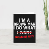 I'm A Grown Man I Do What My Daughter Wants Funny Karte (Vorderseite)