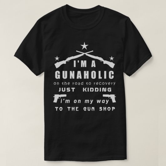 Im A Gunaholic Funny Gun Liebhaber T-Shirt (Design vorne)