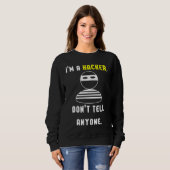 I'm a hacker don't tell anyone sweatshirt (Vorne ganz)