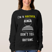 I'm a hacker don't tell anyone sweatshirt (Vorderseite)