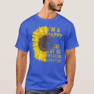 I'm A Happy Go Lucky Ray Of Freaking SunShine Sunf T-Shirt