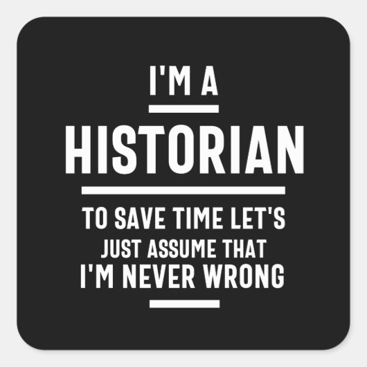 I'm a historian to save time let's just assume I'm Quadratischer Aufkleber (Vorderseite)