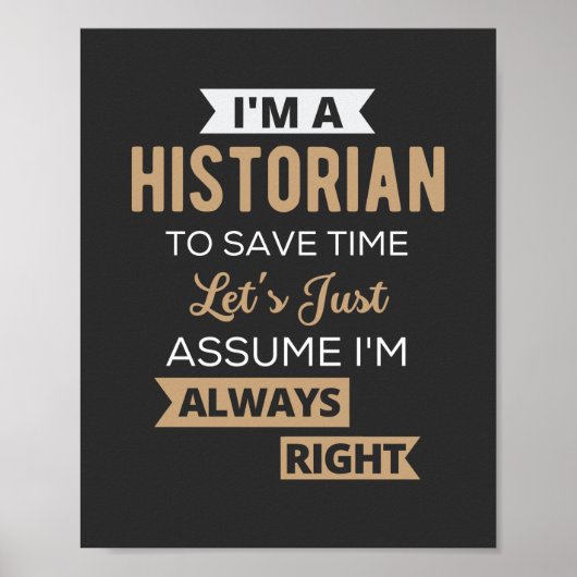 I'm A Historian To Save Time Let's Just Assume Poster (Vorne)