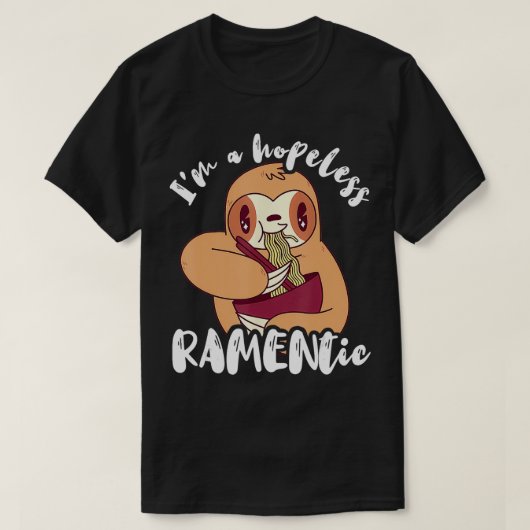 Im A Hopeless Ramentic Funny Sloth Japanischer Ram T-Shirt (Design vorne)