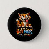  I'm a Hot Mess Button (Vorderseite)