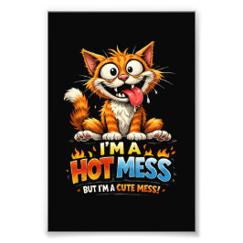  I'm a Hot Mess Fotodruck