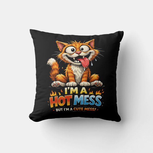  I'm a Hot Mess Kissen (Vorderseite)