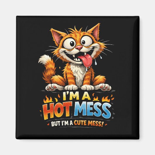  I'm a Hot Mess Magnet (Vorne)