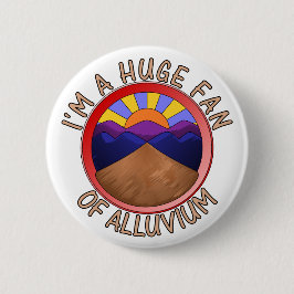 I'm a Huge Fan of Auen Geology Pun Button