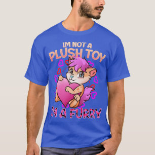 Im a I Furries Fandom 4 bin ich kein Plüschspielze T-Shirt