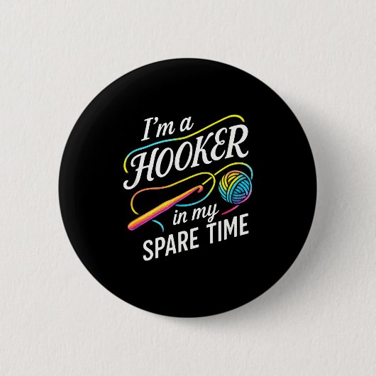 I'm A In My Spare Time - Funny Crochet Lovers Button (Vorderseite)