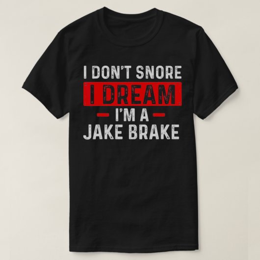 Im A Jake Brake Trucker Semi Truck Driver Trucker T-Shirt (Design vorne)