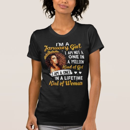 I'm A January Girl I Am A Once In A Lifetime Kind T-Shirt (Vorderseite)