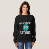 I'm A Kidney Stoner   Sweatshirt (Vorne ganz)