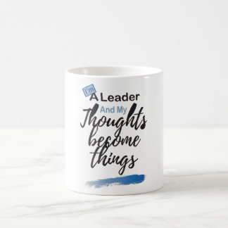I'm a leader and my thoughts become things kaffeetasse