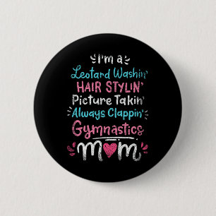Im A Leotard Washin Hair Stylin Gymnastik Mama Mot Button