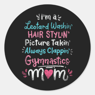 Im A Leotard Washin Hair Stylin Gymnastik Mama Mot Runder Aufkleber