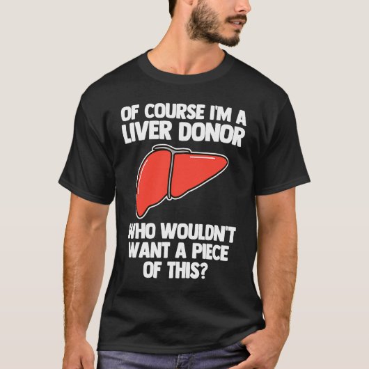 I'm A Liver Donor Transplant Survivor Recipient R T-Shirt (Vorderseite)