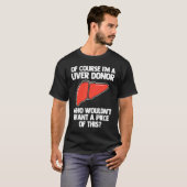 I'm A Liver Donor Transplant Survivor Recipient R T-Shirt (Vorne ganz)