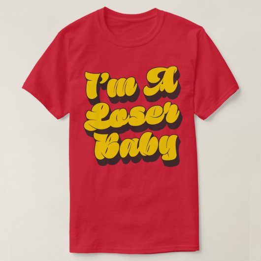 Im A Loser Baby T-Shirt (Design vorne)
