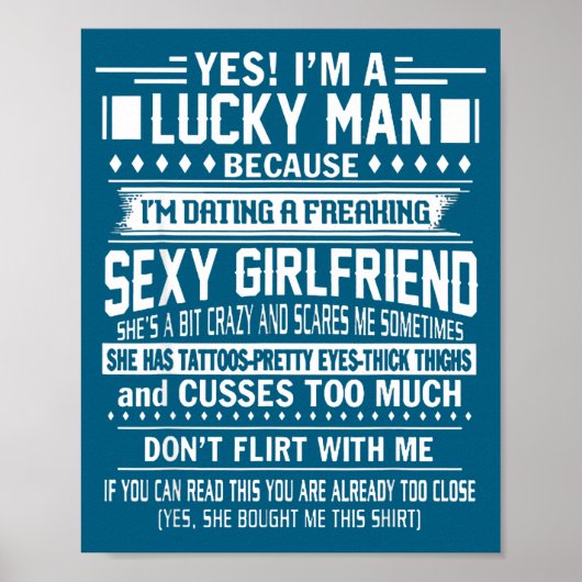 I'm A Lucky Man Because Dating A Freaking Y Girlfr Poster (Vorne)