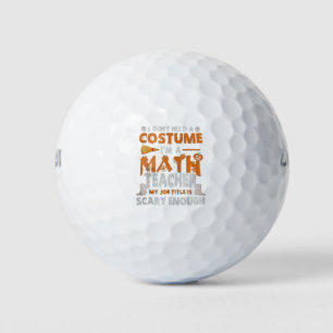 I'm A Math Teacher My Job Title is Scary Enough Fu Golfball