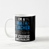 I'm A Math Teacher Of Course I Have Problems Funny Kaffeetasse (Links)