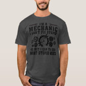 Im A Mechanic I Cant Fix stupid lustiges Geschenk T-Shirt (Vorderseite)