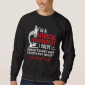 I'm a Medical Technologist I Solve Problems You Do Sweatshirt (Vorderseite)